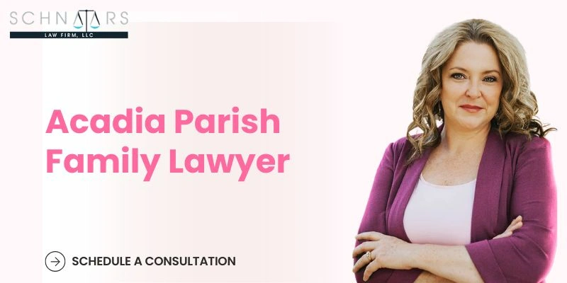 Acadia Parish Family Lawyer