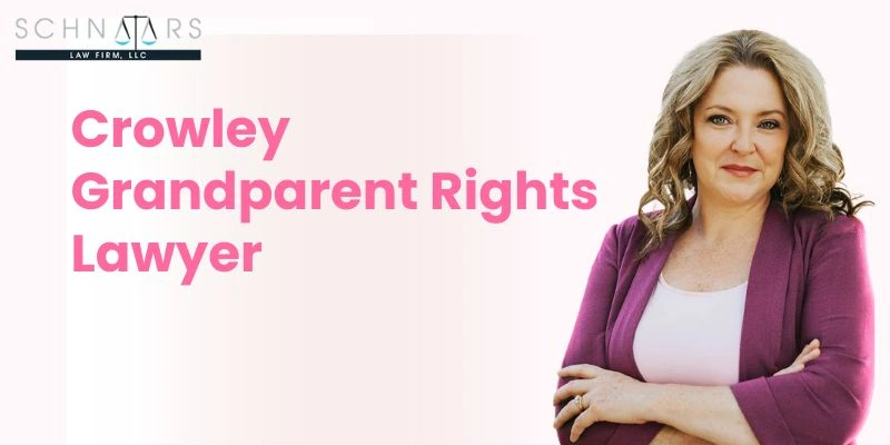 best grandparent rights lawyer in crowley